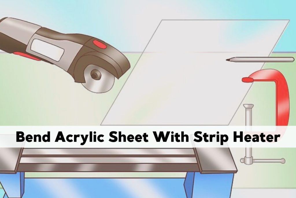 How To Bend Acrylic Sheet | Weacrylic