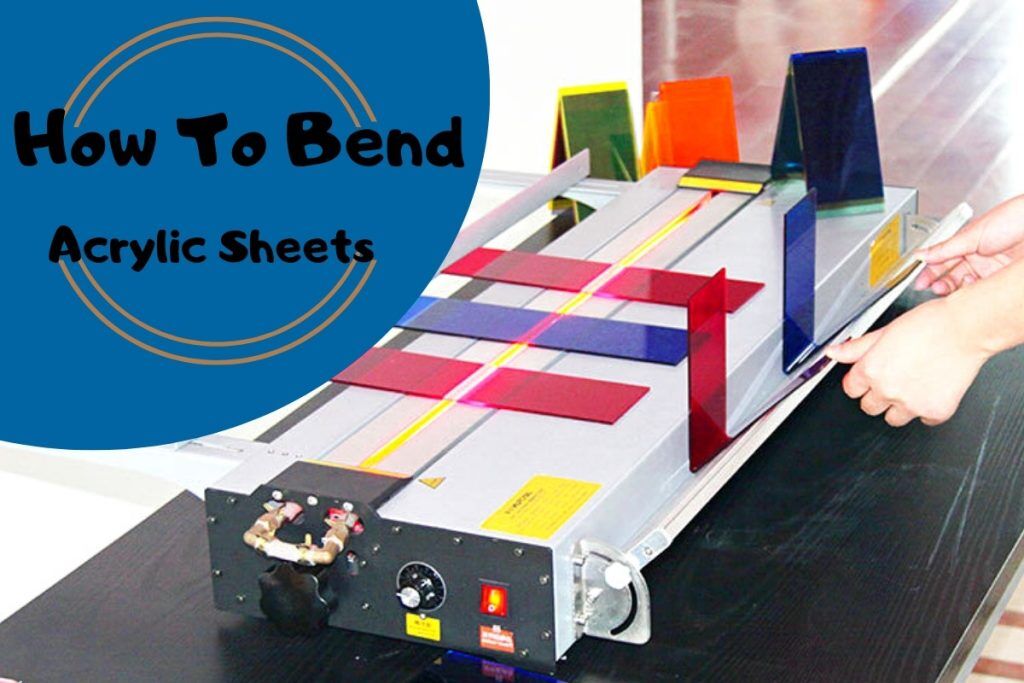 How To Bend Acrylic Sheet | Weacrylic